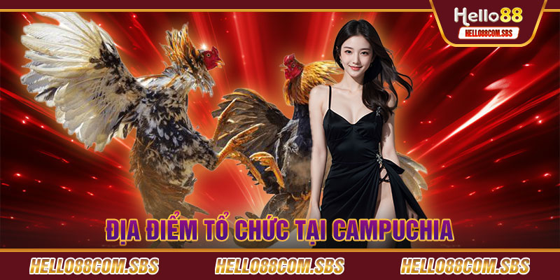 Địa điểm tổ chức tại Campuchia